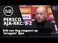 Ten Hag reageert op 'arrogant' Ajax: 'Misschien is dat wel een beter woord'