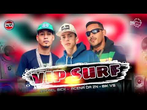 ACENA DA ZN, BIK VS & RAFAEL BIK  -  VIP SURF  )ND NO BEAT)