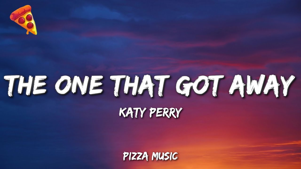 Katy Perry - The One That Got Away