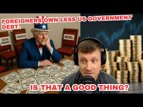 Foreigners Own Less US Government Debt— Is That a Good Thing? [Podcast ...