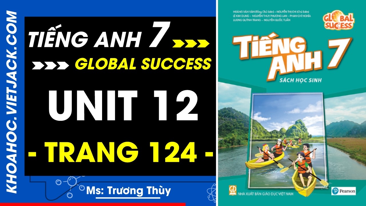 Tiếng Anh 7 Trang 124 - Global Success (DỄ HIỂU NHẤT)