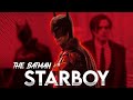 The Batman | Starboy edit
