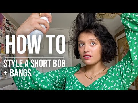 Styling A Short Bob & Bangs With Super Dry Shampoo |...