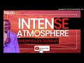Intense Atmosphere With Theophilus Sunday