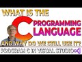 What is The C Programming Language and Why Do We Still Use It? (Program C In Visual Studio Course)