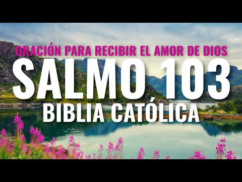Salmo 103 Católico | Biblia Católica | Salmo Sobre El Amor De Dios | Con Letras y Hablado