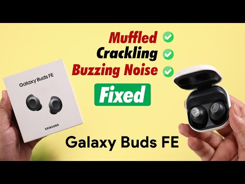 Samsung Galaxy Buds FE: Fix Static, Humming, echo, Buzzing Noise & Muffled! Fixed