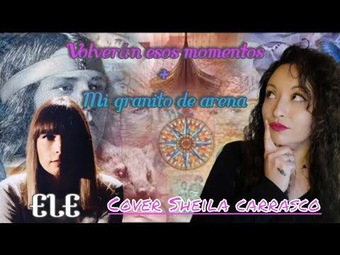 ELE ⭐VOLVERAN ESOS MOMENTOS + TU GRANITO DE ARENA⭐ (anuncio Bankinter) COVER Sheila Carrasco