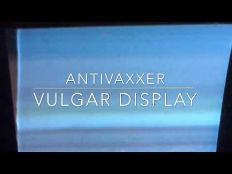 AntiVaXXer - VULGAR DISPLAY