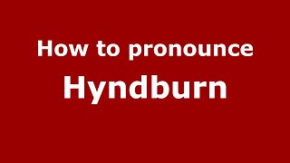 How to pronounce Hyndburn