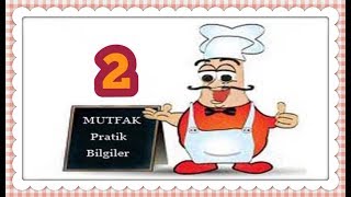 MUTFAKTA ÇOK İŞİNİZE YARAYACAK PRATİK BİLGİLER 2