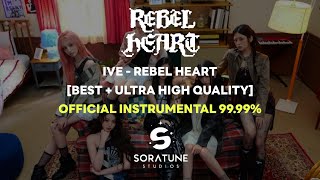 [BEST+UHQ] IVE - REBEL HEART (Official Instrumental 99.99%)