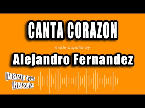 Alejandro Fernandez - Canta Corazon (Versión Karaoke)