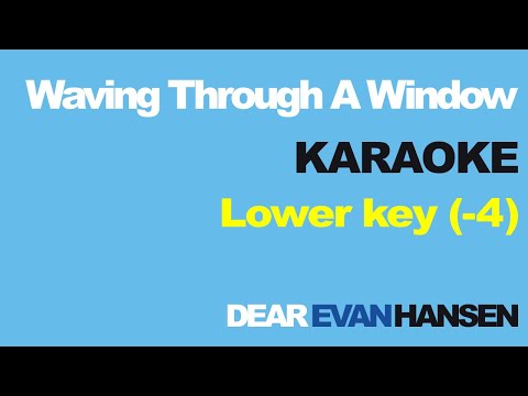 "Waving Through A Window" (Lower Key: -4 half step) KARAOKE w/Backing Vocals - Dear Evan Hansen