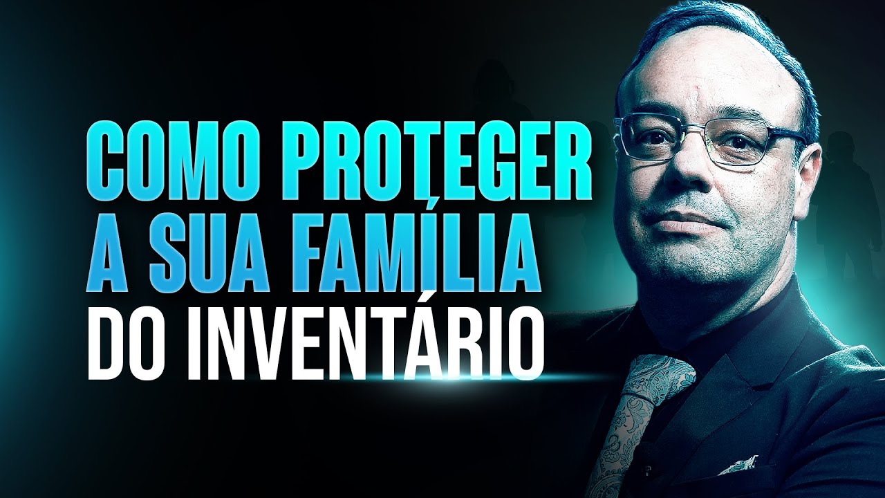 Conteúdo preparatório 04 — Proteja sua família do longo processo de inventário