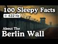 100 Sleepy Facts About the Berlin Wall — Fall Asleep to History — No Adverts