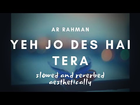 Yeh Jo Des Hai Tera (slowed + reverbed) - AR Rahman | Swades