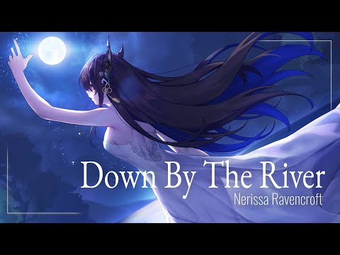 【COVER】Down By The River (Nerissa Ravencroft)