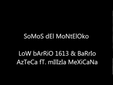 sOmOs DeL mOnTeLoCo - LoW bArRiO 1613 & BaRrIo AzTeCa Ft. mIlIzIa MeXiCaNa
