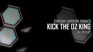 KICK THE OZ KING【NCS/UtataP】【EDM/Shranz】