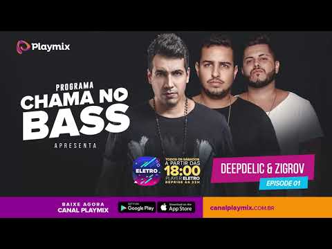 PROGRAMA CHAMA NO BASS - EP 01 (05/10/19) DEEPDELIC & ZIGROV