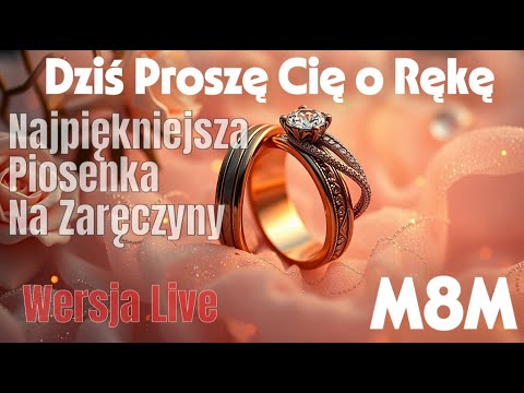 Dziś Proszę Cię o Rękę | Najpiękniejsza Piosenka Na Zaręczyny | Wersja Live
