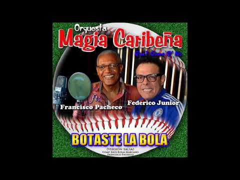 MAGIA CARIBEÑA (BOTASTE LA BOLA) “FEDERICO JUNIOR” Ft: FRANCISCO PACHECO
