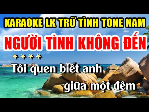 Karaoke Liên Khúc Người Tình Không Đến Nhạc Sống Trữ Tình Tone Nam Dễ Hát - Karaoke Lan Nguyễn