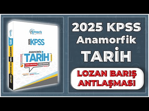 2025 KPSS ANAMORFİK Tarih Soru bankası | LOZAN BARIŞ ANTLAŞMASI  | Test Çözümleri