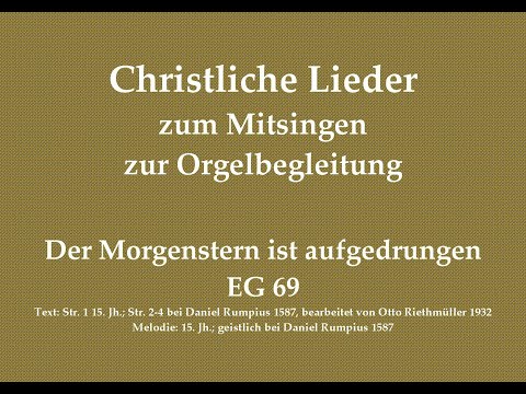 Der Morgenstern ist aufgedrungen EG 69 Epiphaniaslied zum Mitsingen mit Orgelbegleitung