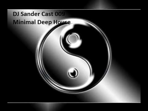 DJ Sander Cast 009 - Minimal Deep House set 35m, real deep, real minimal...