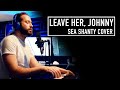 Leave Her Johnny Sea Shanty Cover By Jonathan Young