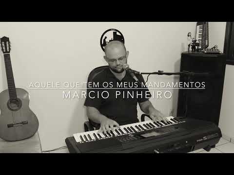 AQUELE QUE TEM OS MEUS MANDAMENTOS - Pr. MARCIO PINHEIRO (Cover) Grupo Semente