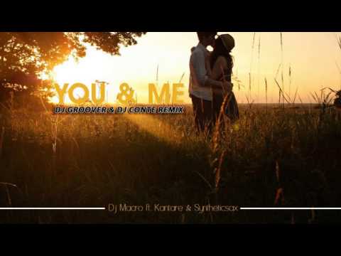 DJ Macro feat. Kantare & Syntheticsax - You & Me (DJ Groover & DJ Conte Official Remix)