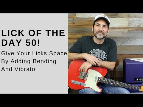 Lick Of The Day 50 - Give Your Licks Some Space By Adding Bending And Vibrato - Guitar Lesson