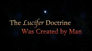 The Lucifer Doctrine Was Created By Man