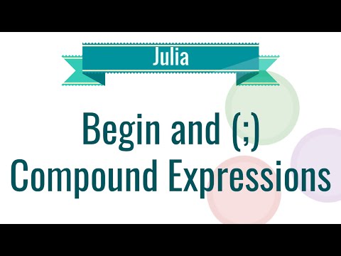 Julia Tutorial 8 begin and Compound Expressions