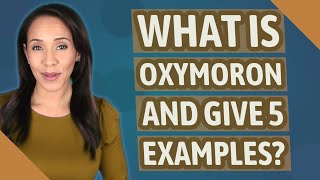 What is oxymoron and give 5 examples?