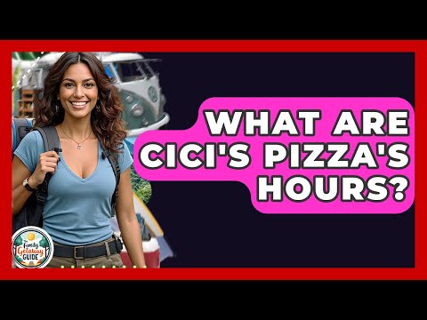 What Are Cici's Pizza's Hours? - The Family Getaway Guide