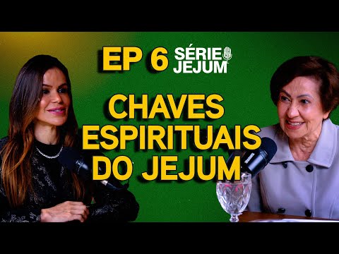 Chaves Espirituais do Jejum  (Joana Costa) EP 86 | ft. Valnice Milhomens