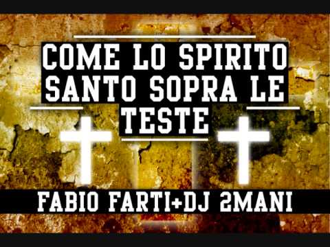 FABIO FARTI & DJ 2MANI - COME LO SPIRITO SANTO SOPRA LE TESTE (Dirty)