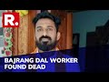 Bajrang Dal Worker Found Dead In Karnataka Probe Underway