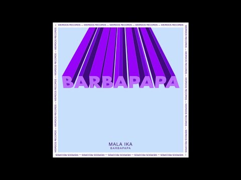 INCOMING : Mala Ika - Barbapapa (Original Mix) #Weirdos Records