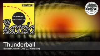 Thunderball - Bonzai Channel One (DJ Gert Mix)