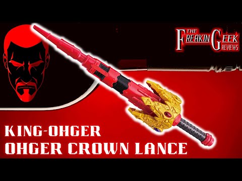 King-Ohger DX OHGER CROWN LANCE: EmGo's Super Sentai Reviews N' Stuff