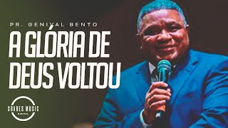 A GLÓRIA DE DEUS VOLTOU! PR GENIVAL BENTO