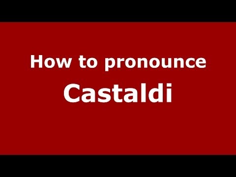 How to pronounce Castaldi (Italian/Italy) - PronounceNames.com