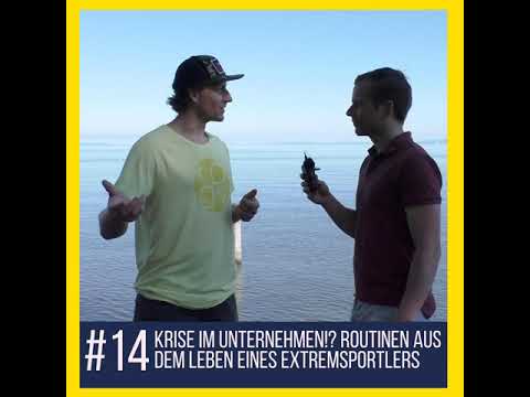 #14 Krise im Unternehmen!?  Routinen aus dem Leben eines Extremsportlers. Interview mit Matthias...