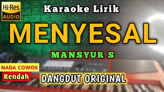 Download lagu MENYESAL - MANSYUR S KARAOKE TANPA VOKAL NADA COWOK mp3