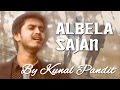 Albela Sajan - Cover Rendition By Kunal Pandit ft. Piyush Shankar